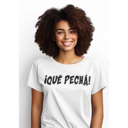 Camiseta Qué Pechá - expresión típica de Málaga - palabras Malaguitas populares de los Malagueños. Significa que estás harto