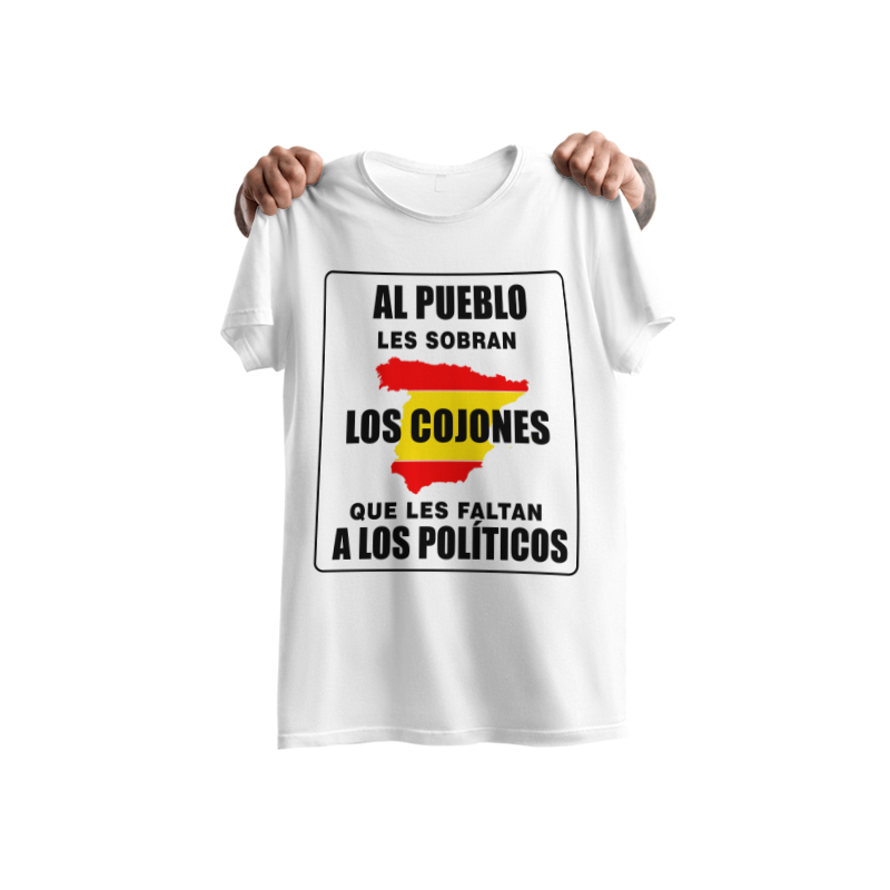 Camiseta Al pueblo le sobran los cojones que le faltan a los políticos