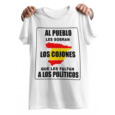 Camiseta Al pueblo le sobran los cojones que le faltan a los políticos
